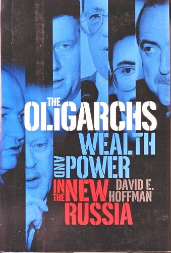 The Oligarchs: Wealth and Power in the New Russia