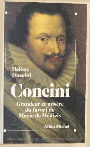 Concini: Grandeur et misère du favori de Marie de Médicis