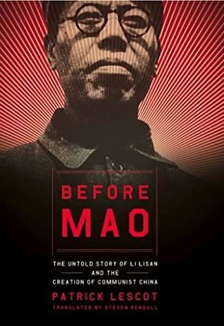 Before Mao: The Untold Story of Li Lisan and the Creation of Communist China