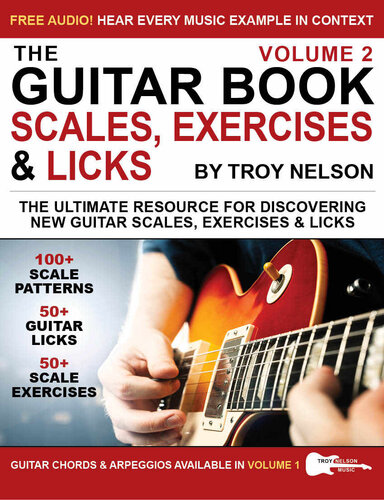 The Guitar Book: Volume 2: The Ultimate Resource for Discovering New Guitar Scales, Exercises, and Licks!