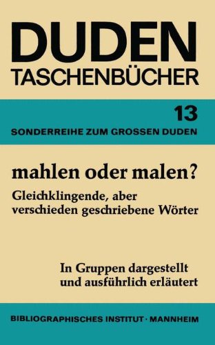 Duden Taschenbücher, Bd. 13: Mahlen oder malen?