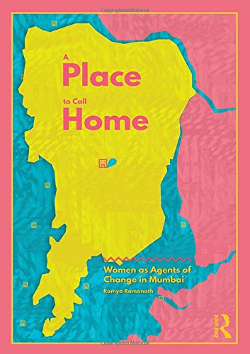 A Place to Call Home: Women as Agents of Change in Mumbai