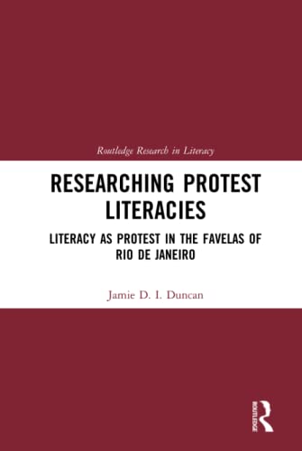 Researching Protest Literacies: Literacy as Protest in the Favelas of Rio de Janeiro