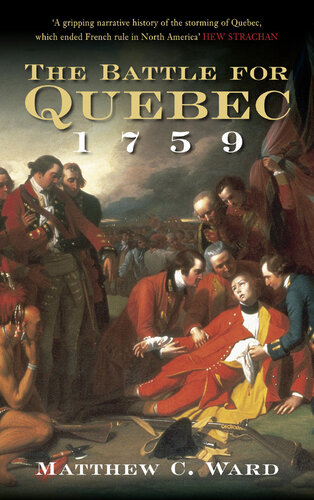 The Battle for Quebec 1759 - Britain's Conquest of Canada