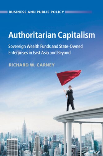 Authoritarian Capitalism: Sovereign Wealth Funds And State-Owned Enterprises In East Asia And Beyond