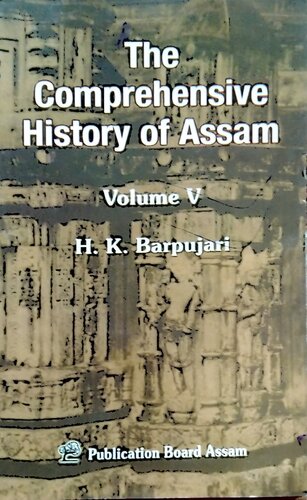 The Comprehensive History of Assam: Modern period, Volume 5