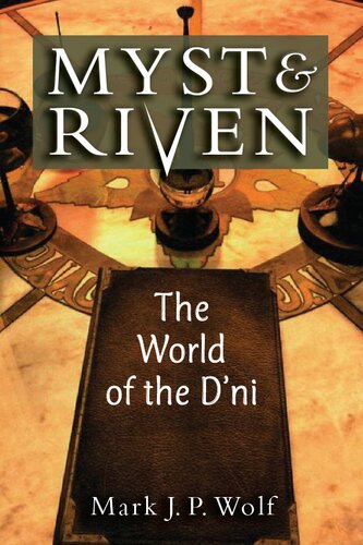 MYST and RIVEN the WORLD of the D’NI