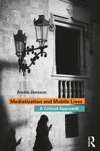 Mediatization and Mobile Lives: A Critical Approach