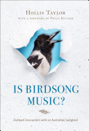 Is Birdsong Music?: Outback Encounters with an Australian Songbird