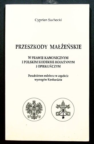Przeszkody małżeńskie w prawie kanonicznym i polskim kodeksie rodzinnym i opiekuńczym