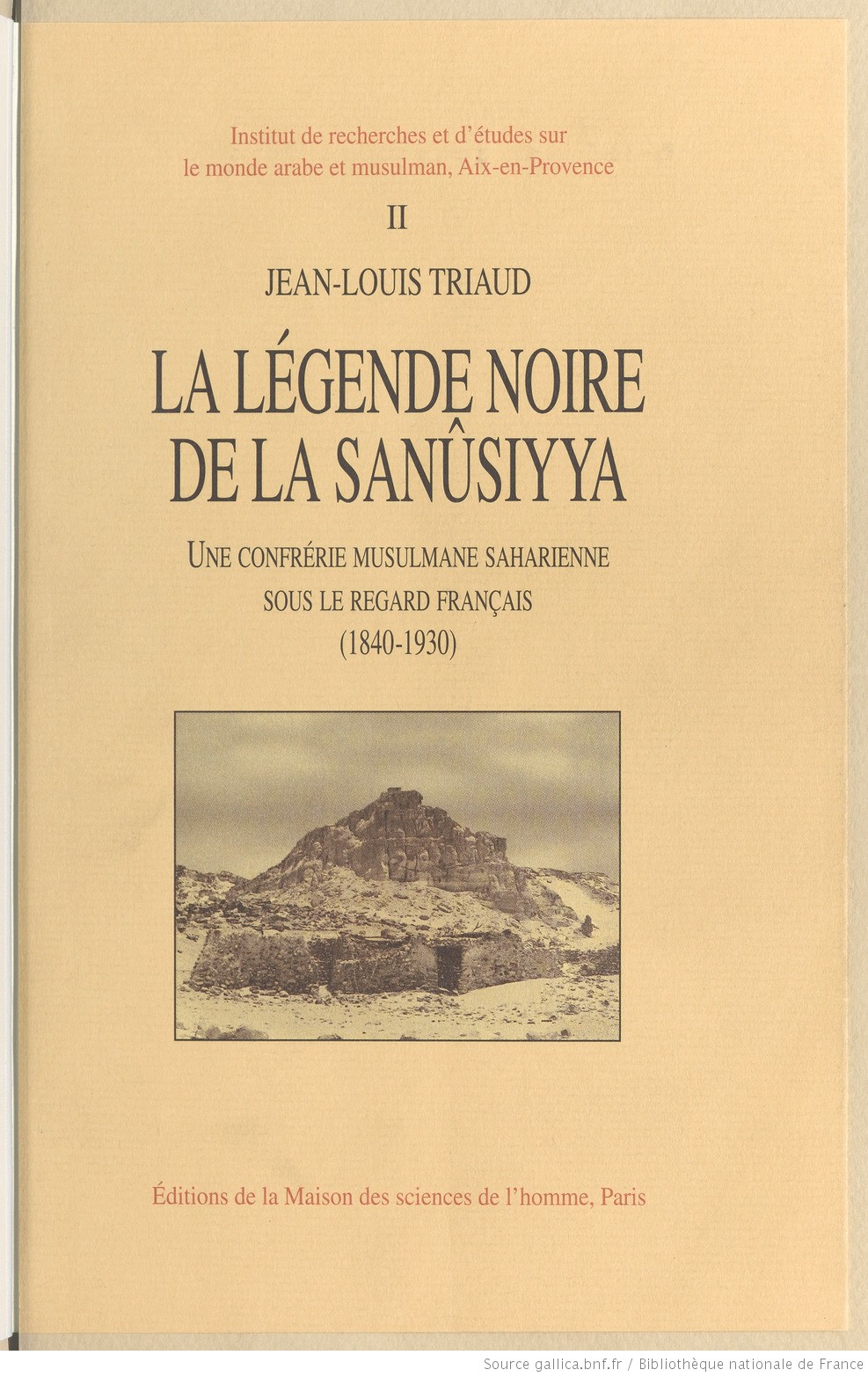 La Légende noire de la Sanûsiyya: Une confrérie musulmane saharienne sous le regard français, 1840-1930