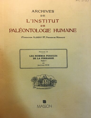 Les Hommes Fossiles de la Ferrassie. Tome I. Le gisement : les squelettes adultes (crâne et squelette du tronc).