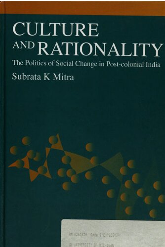 Culture and rationality : the politics of social change in post-colonial India