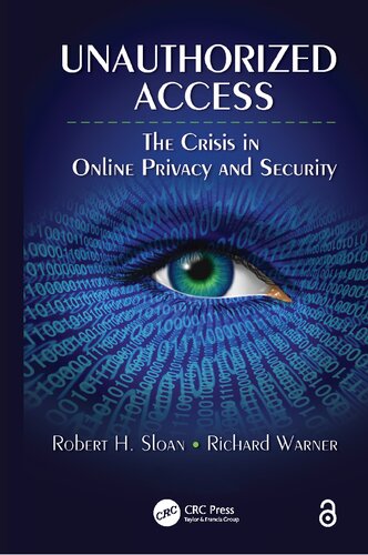 Unauthorized Access. The Crisis in Online Privacy and Security