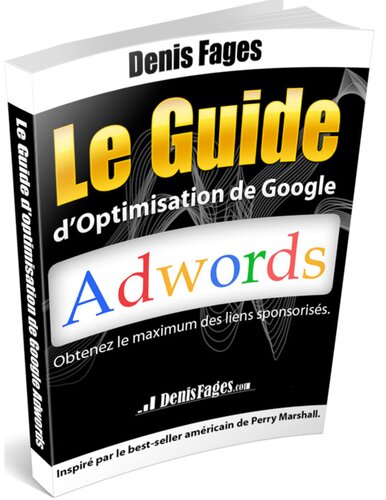 Le Guide d'Optimisation de Google Adwords