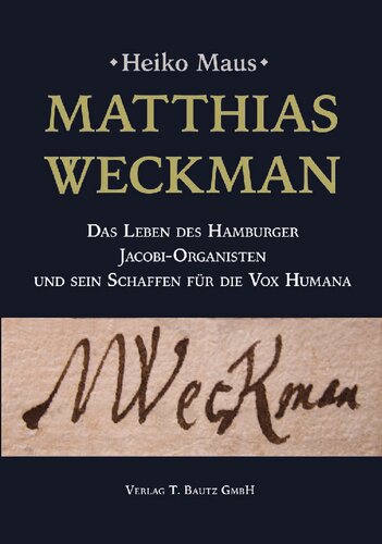Matthias Weckman: Das Leben des Hamburger Jacobi-Organisten und sein Schaffen für die Vox Humana