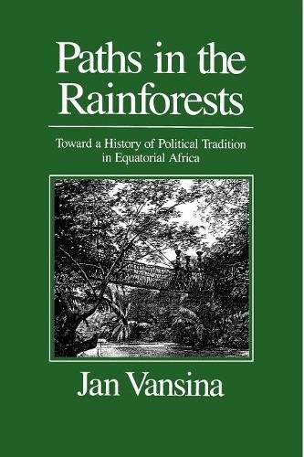 Paths in the Rainforests: Toward a History of Political Tradition in Equatorial Africa