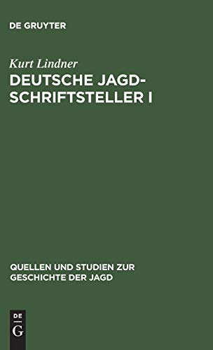 Deutsche Jagdschriftsteller: Biographische Und Bibliographische Studien (Quellen Und Studien Zur Geschichte Der Jagd) (German Edition)