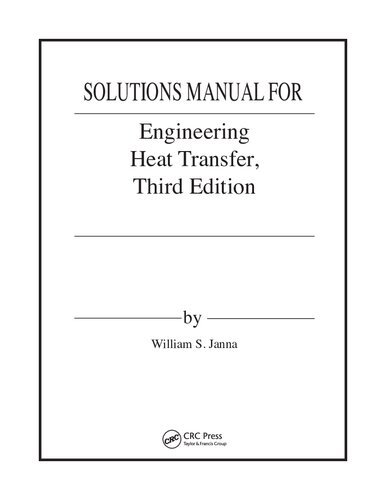 Solutions Manual for Engineering Heat Transfer, 3rd Edition