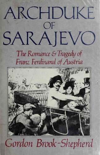 Archduke of Sarajevo - Romance and Tragedy of Franz Ferdinand of Austria