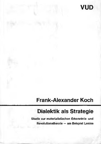 Dialektik als Strategie Studie zur materialist. Erkenntnis- u. Revolutionstheorie, am Beispiel Lenins