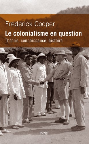 Le colonialisme en question: Théorie, connaissance, histoire (Histoire payot) (French Edition)