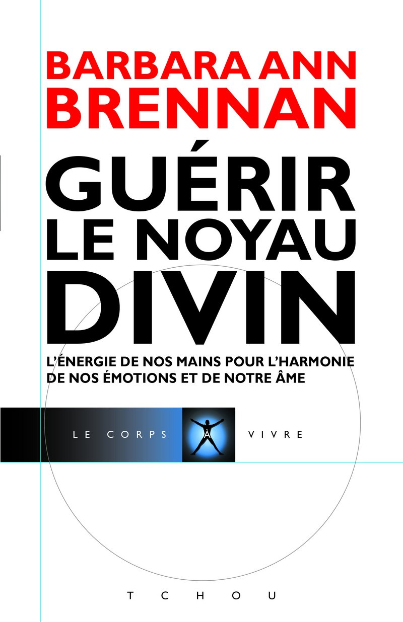 Guérir le Noyau Divin (Le corps à vivre) (French Edition)