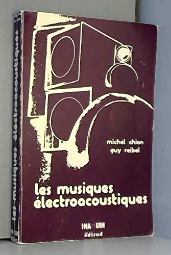 Les musiques électroacoustiques (French Edition)