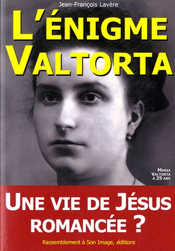 L'énigme Valtorta : une vie de Jésus romancée?