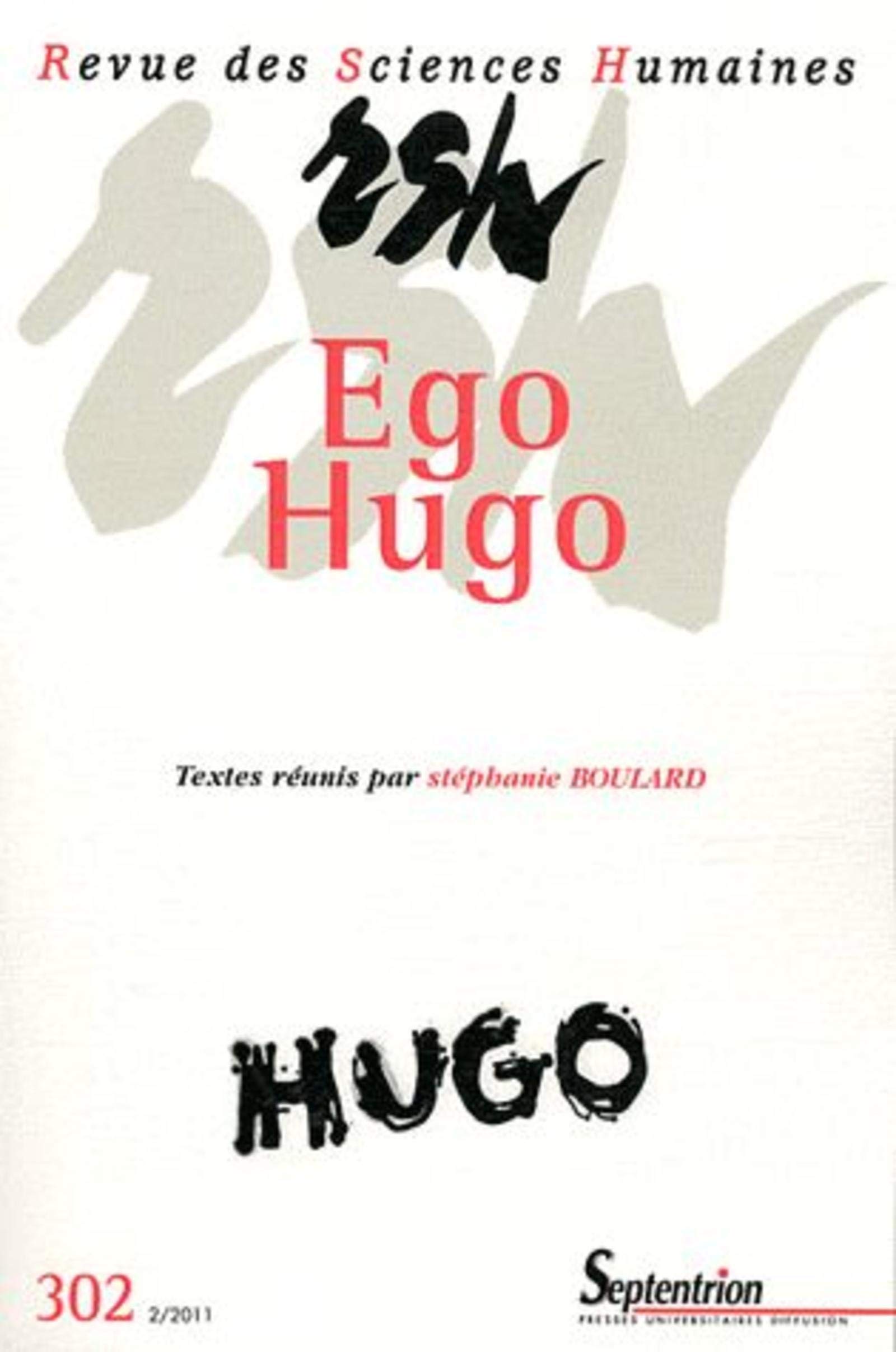 Revue des Sciences Humaines, n°302/avril - juin 2011: Ego Hugo
