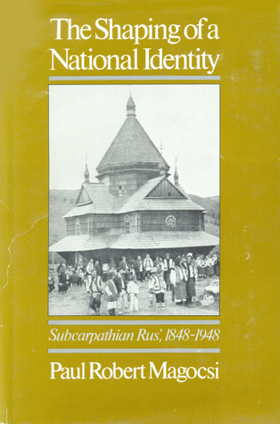 The Shaping of a National Identity: Subcarpathian Rus', 1848-1948