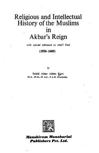 Religious and intellectual history of the Muslims in Akbar's reign, with special reference to Abuʼl Fazl, 1556-1605