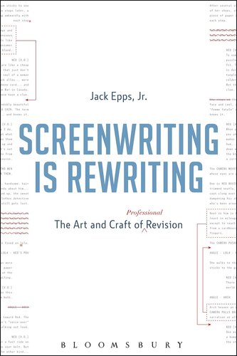 Screenwriting Is Rewriting: The Art and Craft of Professional Revision