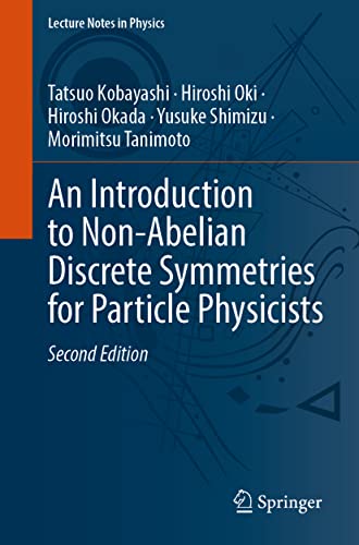 An Introduction to Non-Abelian Discrete Symmetries for Particle Physicists (Lecture Notes in Physics, 995)