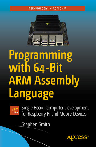 Programming with 64-Bit ARM Assembly Language : Single Board Computer Development for Raspberry Pi and Mobile Devices