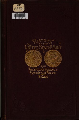 Illustrated History of the United States Mint with a Complete Description of American Coinage