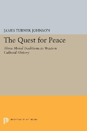 The Quest for Peace: Three Moral Traditions in Western Cultural History