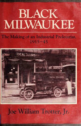 Black Milwaukee: The Making of an Industrial Proletariat, 1915-45