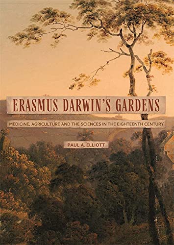 Erasmus Darwin's Gardens: Medicine, Agriculture and the Sciences in the Eighteenth Century