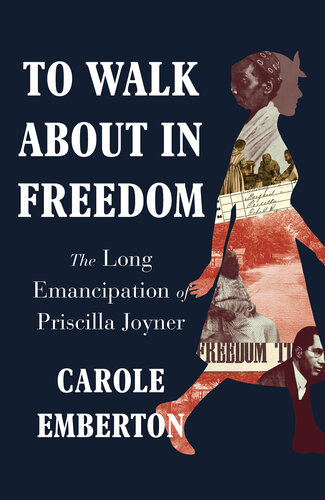 To Walk About in Freedom - The Long Emancipation of Priscilla Joyner