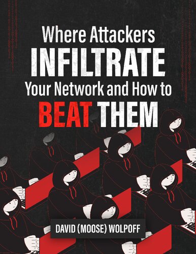 Where Attackers Infiltrate Your Network and How to Beat Them