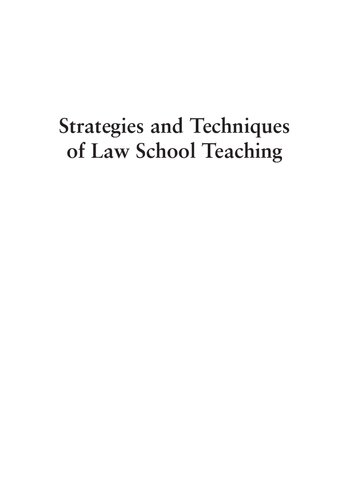 Strategies and Techniques of Law School Teaching: A Primer for New (And Not So New) Professors