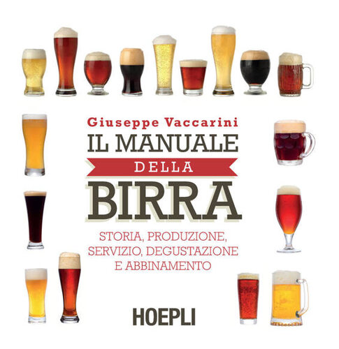 Il manuale della birra: Storia, produzione,servizio, degustazione e abbinamento (Italian Edition)