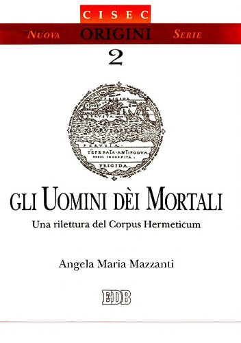 Gli uomini Déi mortali. Una rilettura del Corpus Hermeticum
