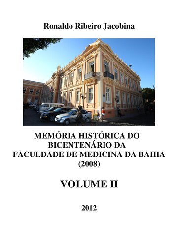 Memória Histórica do Bicentenário da Faculdade De Medicina da Bahia (2008) Vol. II