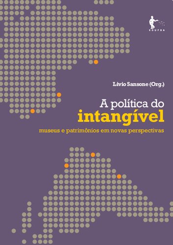 A política do intangível: museus e patrimônios em nova perspectiva