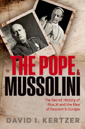 The Pope and Mussolini. the Secret History of Pius XI and the Rise of Fascism in Europe