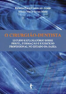 O cirurgião-dentista: estudo exploratório sobre perfil, formação e exercício profissional no Estado da Bahia