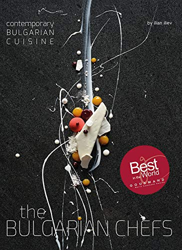 The Bulgarian Chefs: Contemporary Bulgarian Cuisine