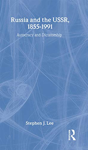Russia and the USSR, 1855–1991: Autocracy and Dictatorship